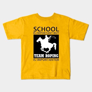 School is important but team roping is importanter Kids T-Shirt